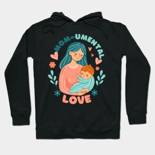 Mom-umental Love | Best design for Mother's Day | Best Mom Life quote Hoodie